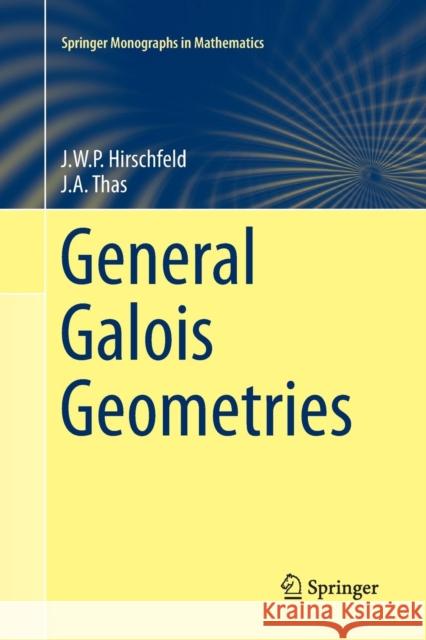 General Galois Geometries James Hirschfeld Joseph A. Thas 9781447173915 Springer