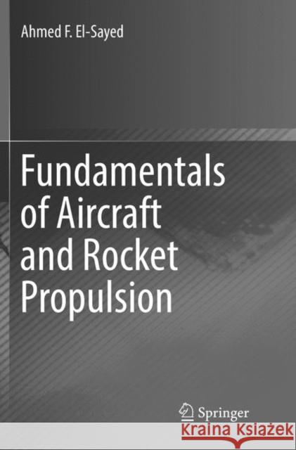 Fundamentals of Aircraft and Rocket Propulsion Ahmed F. El-Sayed 9781447173939