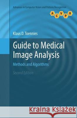 Guide to Medical Image Analysis: Methods and Algorithms Toennies, Klaus D. 9781447174035 Springer