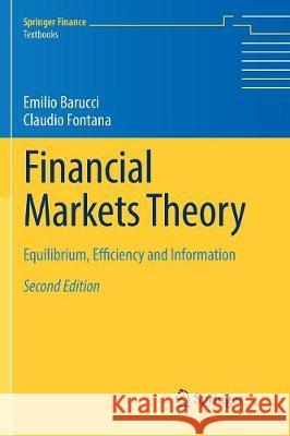 Financial Markets Theory: Equilibrium, Efficiency and Information Barucci, Emilio 9781447174042 Springer