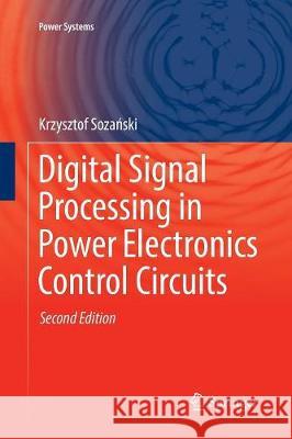 Digital Signal Processing in Power Electronics Control Circuits Krzysztof Sozański 9781447174066