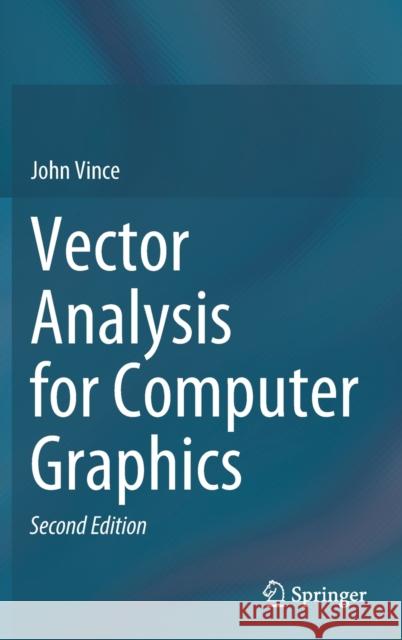 Vector Analysis for Computer Graphics John Vince 9781447175049 Springer