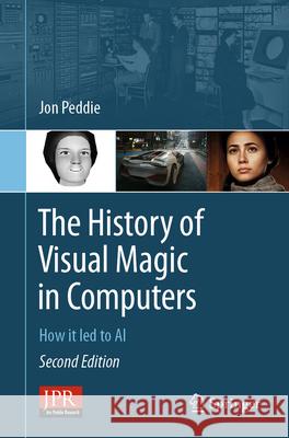 The History of Visual Magic in Computers: How it led to AI Jon Peddie 9781447175520 Springer