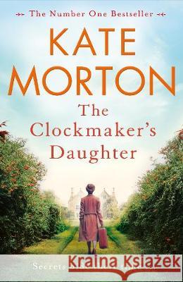 The Clockmaker's Daughter Kate Morton 9781447200871 Pan Macmillan