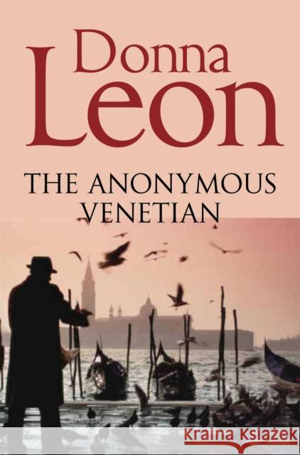 The Anonymous Venetian: The Atmospheric Murder Mystery Set in Venice Donna Leon 9781447201632 Pan Macmillan