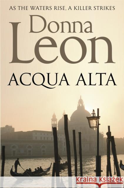 Acqua Alta: Another Intriguing Murder Mystery in the Venetian Crime Series Donna Leon 9781447201656 Pan Macmillan