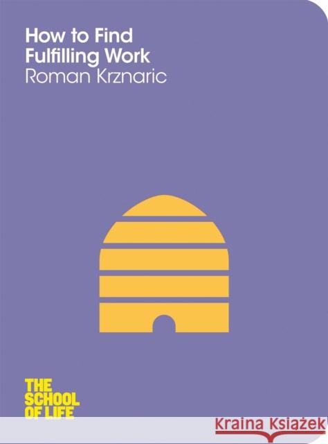 How to Find Fulfilling Work Roman Krznaric 9781447202288 Pan Macmillan