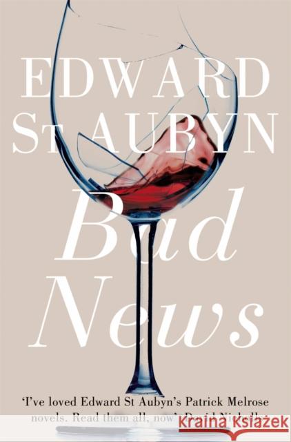 Bad News Edward St Aubyn 9781447202950