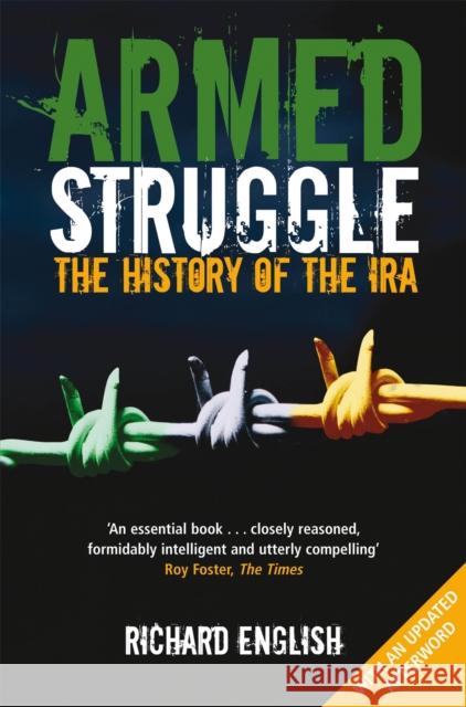Armed Struggle: The History of the IRA Richard English 9781447212492 Pan Macmillan