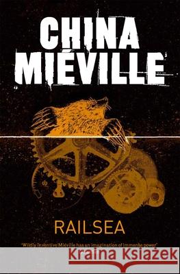 Railsea China Mieville 9781447213673 TOR BOOKS