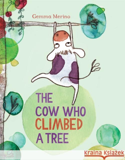 The Cow Who Climbed a Tree Gemma Merino 9781447214885