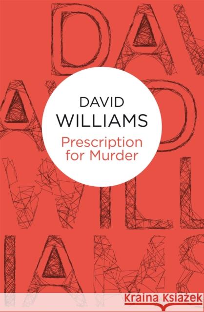 Prescription for Murder David Williams 9781447214953 Pan MacMillan