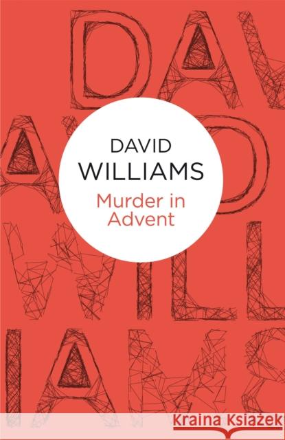 Murder in Advent Williams, David 9781447215639