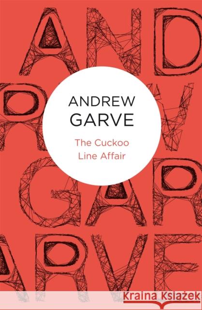 The Cuckoo Line Affair Andrew Garve 9781447215790 Pan MacMillan