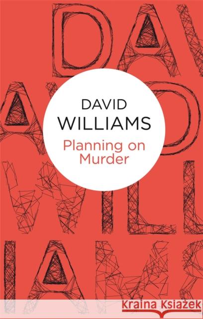Planning on Murder David Williams 9781447217138 Pan MacMillan