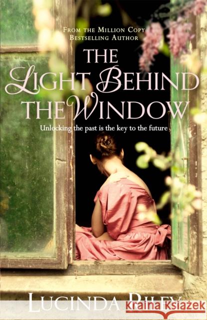 The Light Behind The Window: A breathtaking story of love and war from the bestselling author of The Seven Sisters series Lucinda Riley 9781447218425 Pan Macmillan