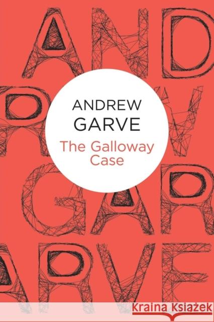 The Galloway Case Andrew Garve 9781447220497 Pan MacMillan