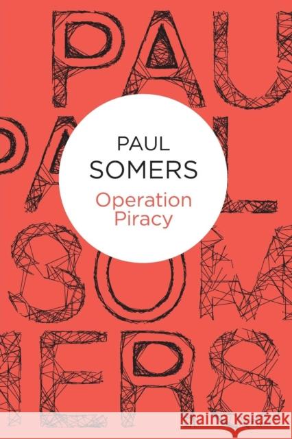 Operation Piracy Paul Somers 9781447220985