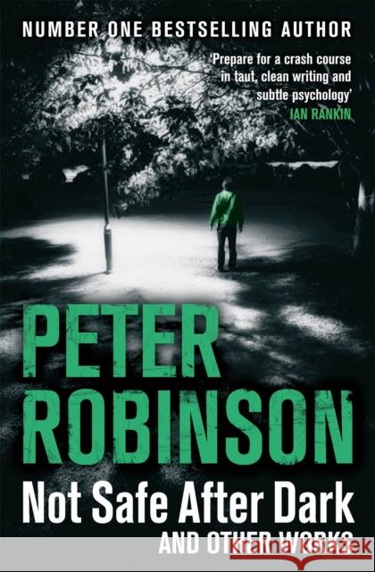 Not Safe After Dark: And Other Works Peter Robinson 9781447225515 Pan Macmillan