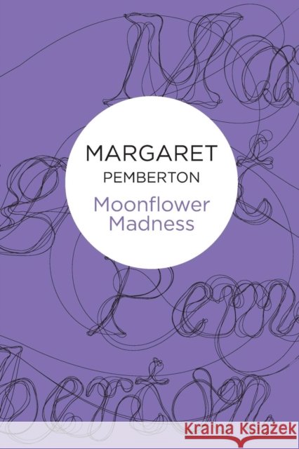 Moonflower Madness Margaret Pemberton 9781447230175