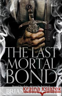 The Last Mortal Bond Staveley, Brian 9781447235835