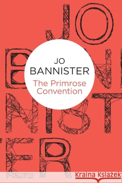 The Primrose Convention Jo Bannister 9781447236313 Policy Press