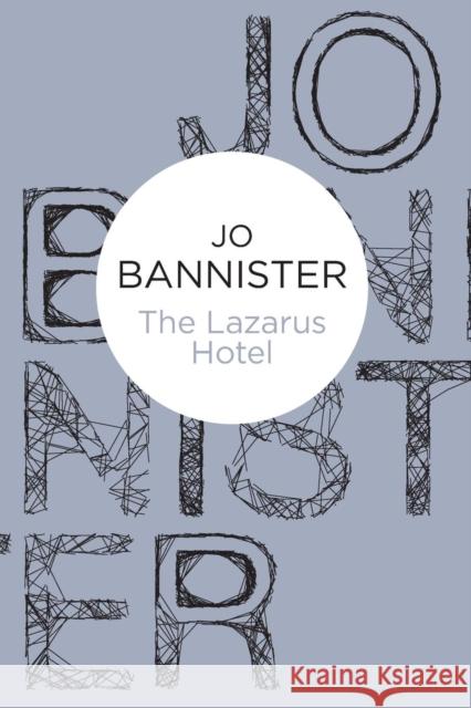 The Lazarus Hotel Jo Bannister 9781447236337 Policy Press