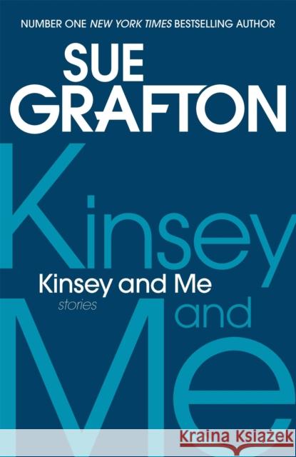 Kinsey and Me: Stories Sue Grafton 9781447237655 Pan Macmillan