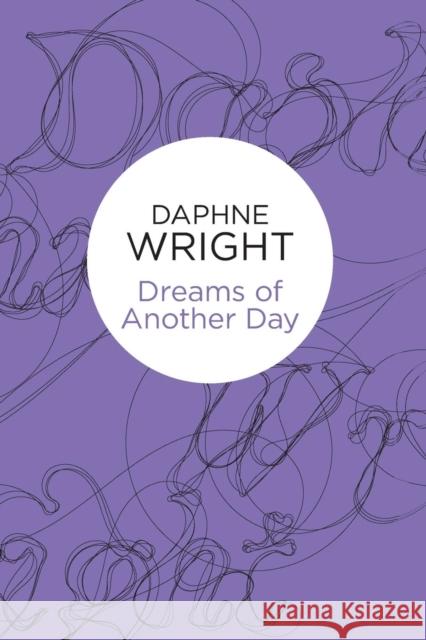 Dreams of Another Day Daphne Wright 9781447239116 Policy Press