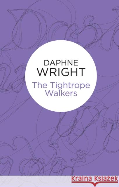 The Tightrope Walkers Daphne Wright 9781447239130 Policy Press