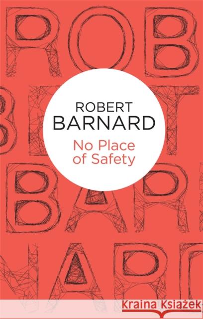 No Place of Safety Robert Barnard 9781447239635