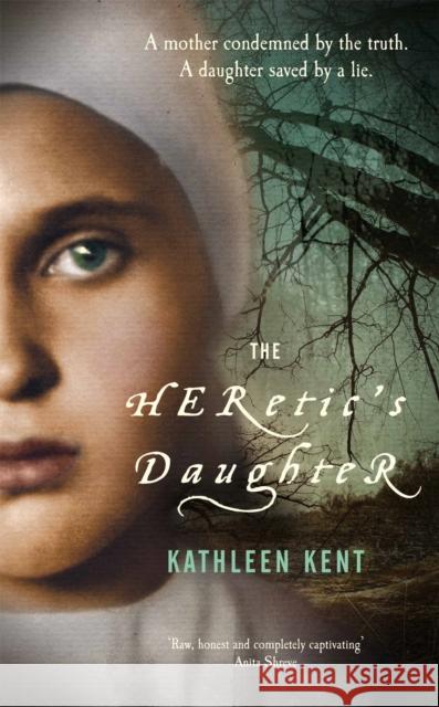 The Heretic's Daughter Kathleen Kent 9781447240990