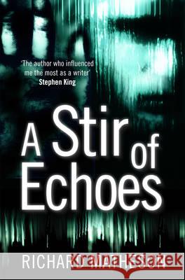 Stir of Echoes Richard Matheson 9781447242390