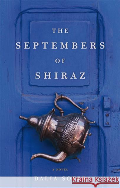 The Septembers of Shiraz Dalia Sofer 9781447242680