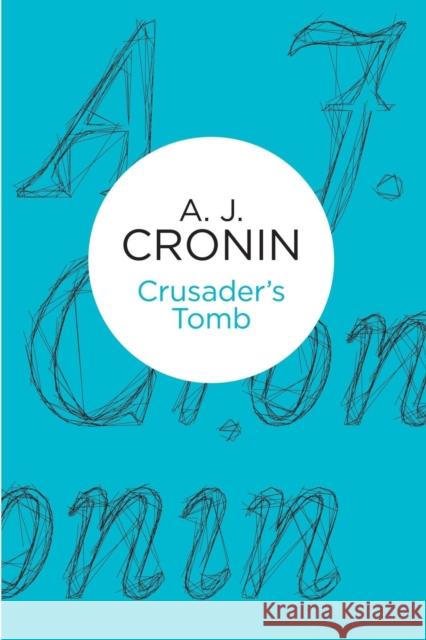 Crusader's Tomb A. J. Cronin   9781447243731 Macmillan Bello