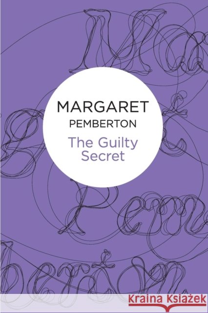 The Guilty Secret Margaret Pemberton 9781447244653