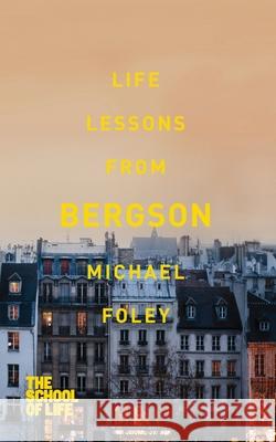 Life Lessons from Bergson Michael Foley 9781447245612