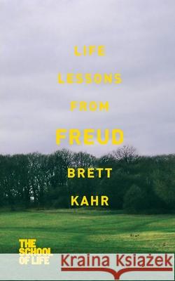 Life Lessons from Freud Brett Kahr 9781447245636