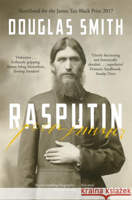 Rasputin: The Biography Smith Douglas 9781447245858 Pan Macmillan