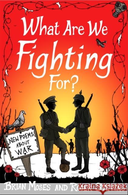 What Are We Fighting For?: Poems About War Roger Stevens 9781447248613 Pan Macmillan