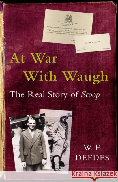 At War With Waugh: The Real Story of Scoop W. F. Deedes 9781447249023