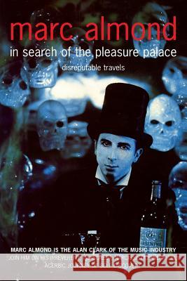 In Search of the Pleasure Palace: Disreputable Travels Almond, Marc 9781447249160