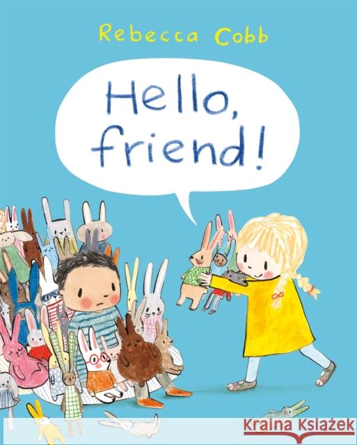 Hello Friend! Rebecca Cobb   9781447250517 Macmillan Children's Books