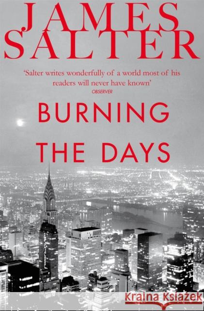 Burning the Days James Salter 9781447250708 PICADOR