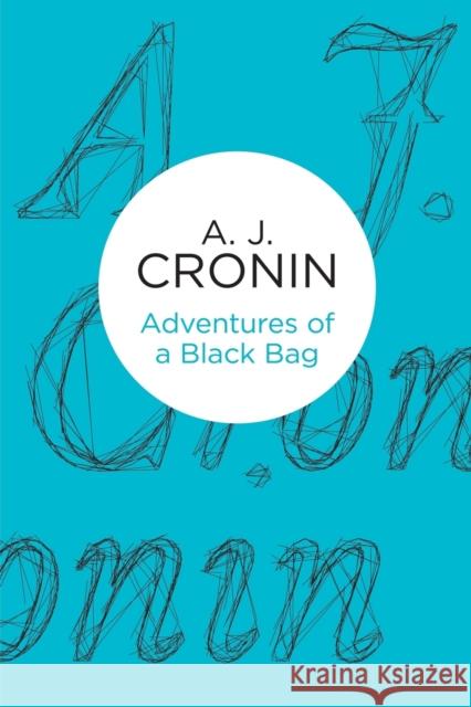 Adventures of a Black Bag A. J. Cronin 9781447252764 Policy Press