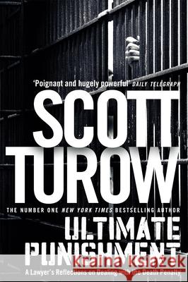 Ultimate Punishment: A Lawyer's Reflections on Dealing with the Death Penalty Scott Turow 9781447254577 Pan Macmillan