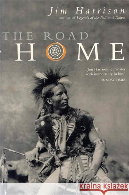 The Road Home Jim Harrison 9781447259732 PICADOR
