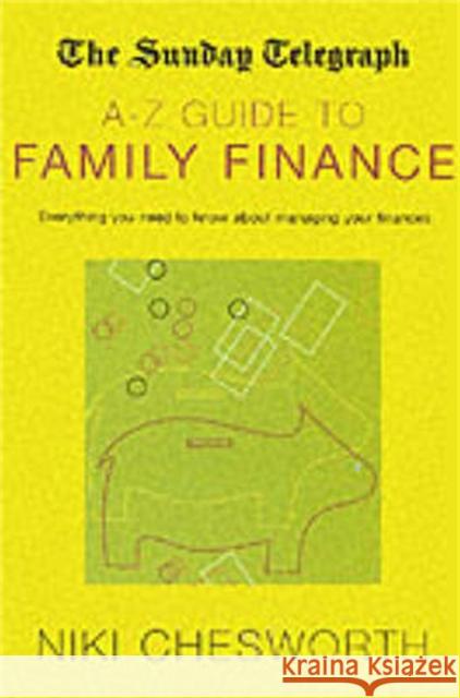 The Sunday Telegraph A-Z Guide to Family Finance Niki Chesworth 9781447261599 MacMillan