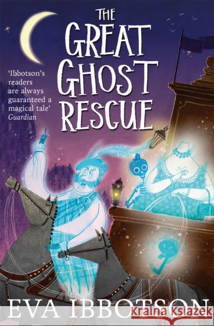 The Great Ghost Rescue Eva Ibbotson 9781447265665 MACMILLAN CHILDREN'S BOOKS