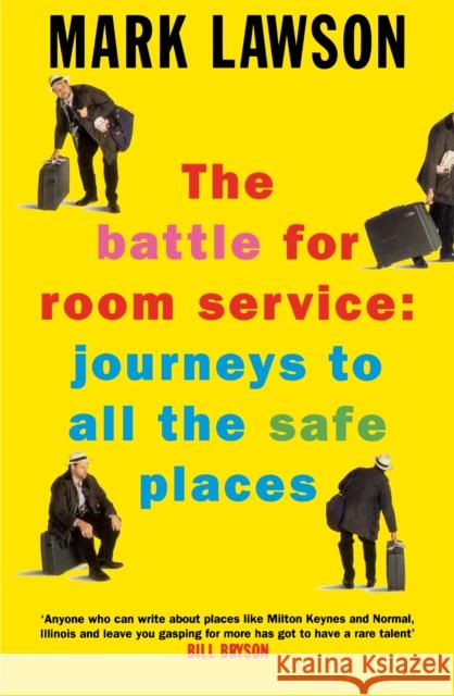 The Battle for Room Service : Journeys to All the Safe Places Mark Lawson   9781447266679 Picador